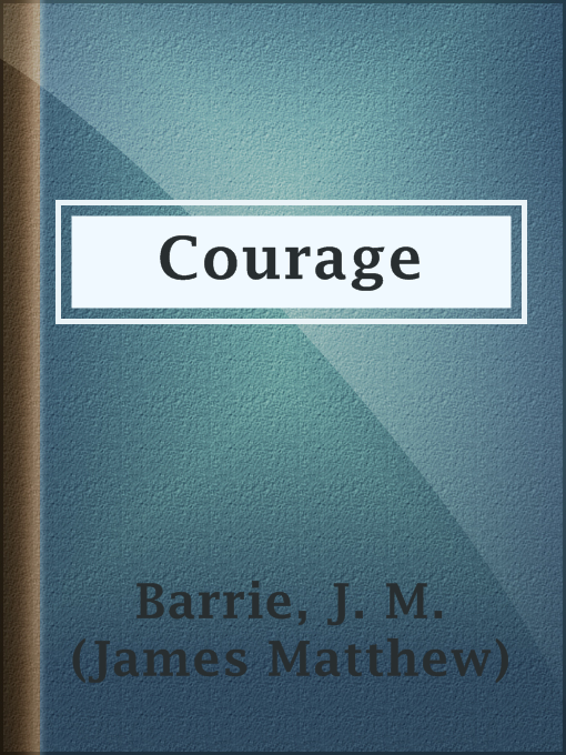 Title details for Courage by J. M. (James Matthew) Barrie - Available